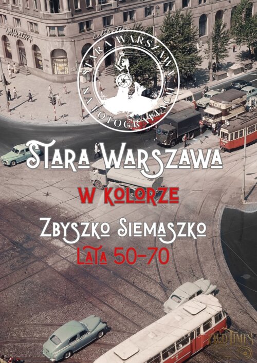 Album fotograficzny "SWNF - Stara Warszawa w kolorze - Zbyszko Siemaszko lata 50-70" Edycja limitowana