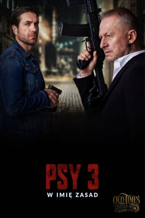 Plakaty filmowe Polska Klasyka - Psy 3 W imię zasad (2020) v2 Plakat Remaster wysokiej jakości 8K